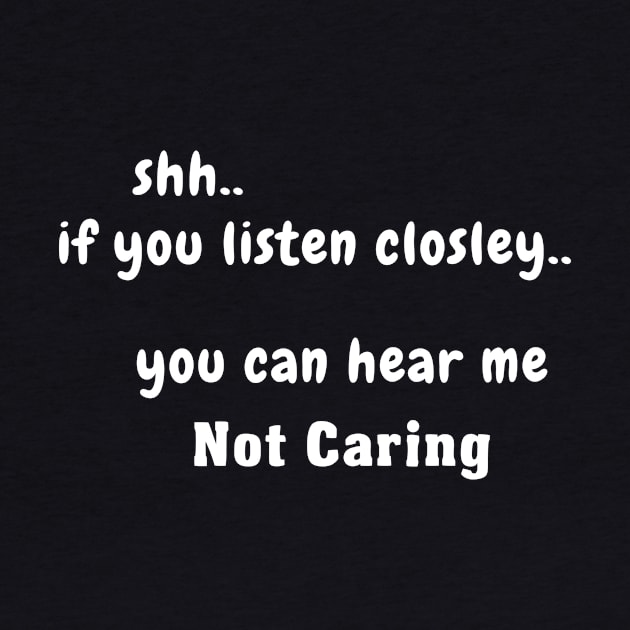 Shh.. If You Listen Closely.. You Can Hear Me Not Caring by Analog Designs